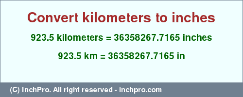 Result converting 923.5 kilometers to inches = 36358267.7165 inches
