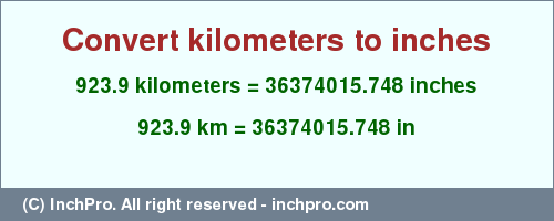 Result converting 923.9 kilometers to inches = 36374015.748 inches