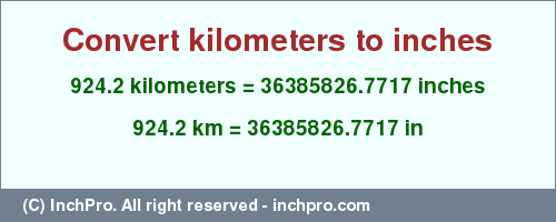 Result converting 924.2 kilometers to inches = 36385826.7717 inches