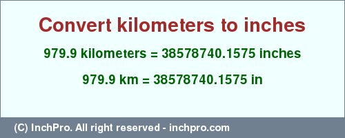 Result converting 979.9 kilometers to inches = 38578740.1575 inches