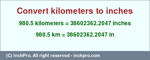 Result converting 980.5 kilometers to inches = 38602362.2047 inches