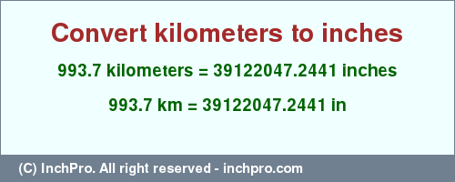 Result converting 993.7 kilometers to inches = 39122047.2441 inches