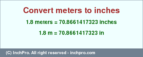 Result converting 1.8 meters to inches = 70.8661417323 inches