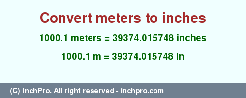 Result converting 1000.1 meters to inches = 39374.015748 inches