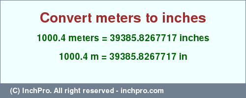 Result converting 1000.4 meters to inches = 39385.8267717 inches
