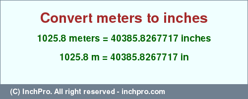 Result converting 1025.8 meters to inches = 40385.8267717 inches