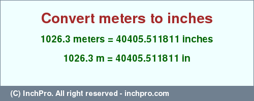 Result converting 1026.3 meters to inches = 40405.511811 inches