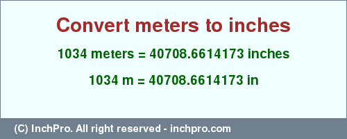 Result converting 1034 meters to inches = 40708.6614173 inches