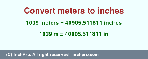 Result converting 1039 meters to inches = 40905.511811 inches