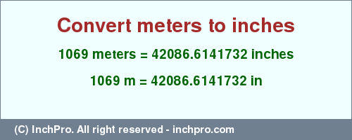 Result converting 1069 meters to inches = 42086.6141732 inches