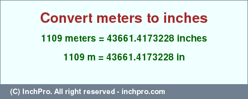 Result converting 1109 meters to inches = 43661.4173228 inches