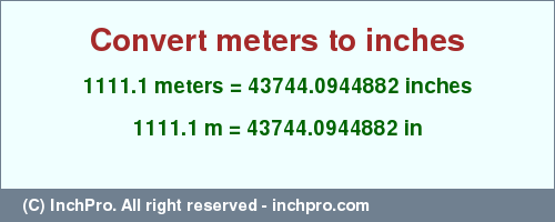 Result converting 1111.1 meters to inches = 43744.0944882 inches