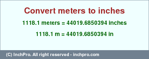 Result converting 1118.1 meters to inches = 44019.6850394 inches