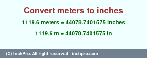 Result converting 1119.6 meters to inches = 44078.7401575 inches