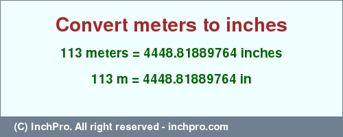 Result converting 113 meters to inches = 4448.81889764 inches