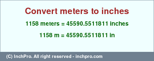 Result converting 1158 meters to inches = 45590.5511811 inches