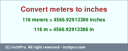 Result converting 116 meters to inches = 4566.92913386 inches