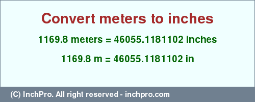 Result converting 1169.8 meters to inches = 46055.1181102 inches
