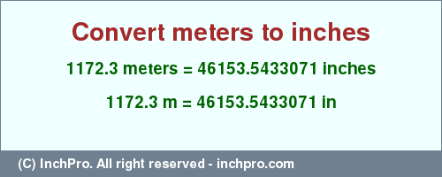 Result converting 1172.3 meters to inches = 46153.5433071 inches
