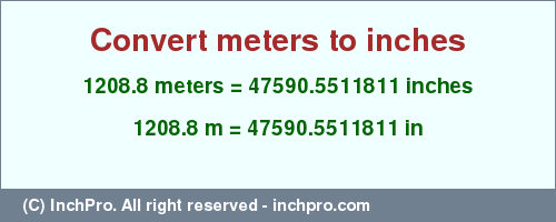 Result converting 1208.8 meters to inches = 47590.5511811 inches