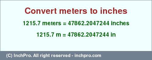 Result converting 1215.7 meters to inches = 47862.2047244 inches