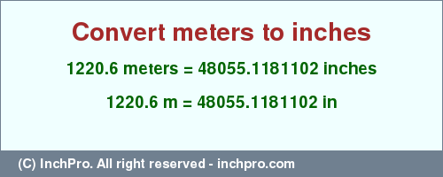 Result converting 1220.6 meters to inches = 48055.1181102 inches