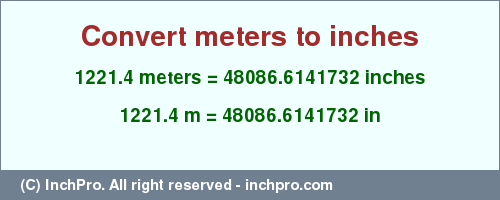 Result converting 1221.4 meters to inches = 48086.6141732 inches