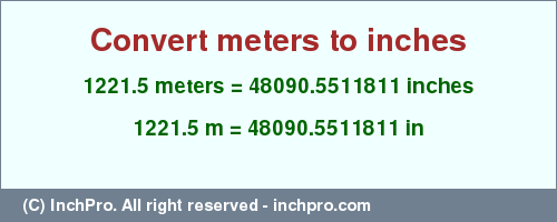 Result converting 1221.5 meters to inches = 48090.5511811 inches
