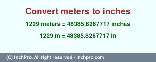 Result converting 1229 meters to inches = 48385.8267717 inches
