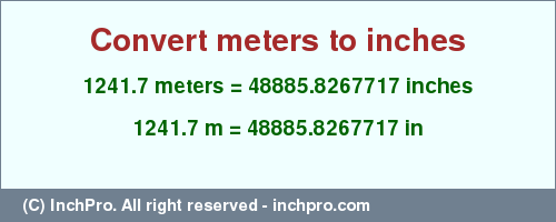 Result converting 1241.7 meters to inches = 48885.8267717 inches