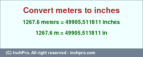 Result converting 1267.6 meters to inches = 49905.511811 inches