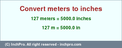 Result converting 127 meters to inches = 5000.0 inches