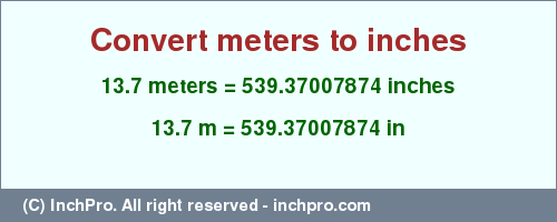 Result converting 13.7 meters to inches = 539.37007874 inches