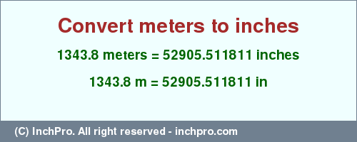 Result converting 1343.8 meters to inches = 52905.511811 inches
