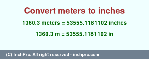 Result converting 1360.3 meters to inches = 53555.1181102 inches