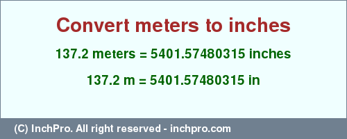 Result converting 137.2 meters to inches = 5401.57480315 inches