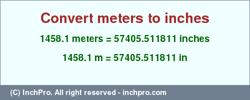 Result converting 1458.1 meters to inches = 57405.511811 inches