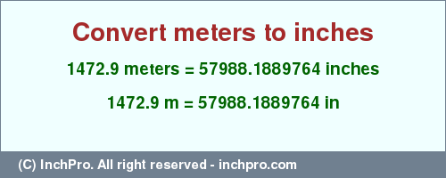 Result converting 1472.9 meters to inches = 57988.1889764 inches