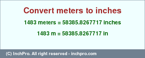 Result converting 1483 meters to inches = 58385.8267717 inches