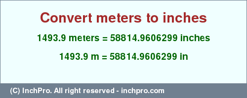 Result converting 1493.9 meters to inches = 58814.9606299 inches