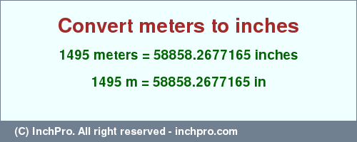 Result converting 1495 meters to inches = 58858.2677165 inches