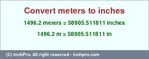 Result converting 1496.2 meters to inches = 58905.511811 inches