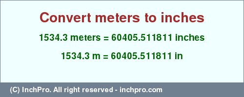 Result converting 1534.3 meters to inches = 60405.511811 inches