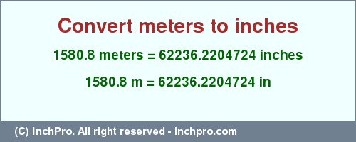 Result converting 1580.8 meters to inches = 62236.2204724 inches