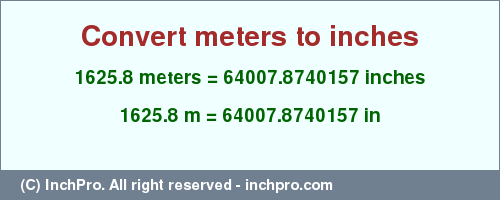 Result converting 1625.8 meters to inches = 64007.8740157 inches