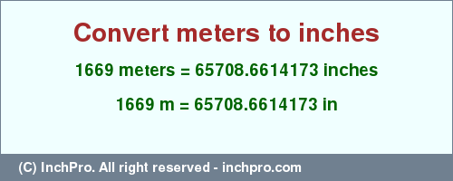 Result converting 1669 meters to inches = 65708.6614173 inches