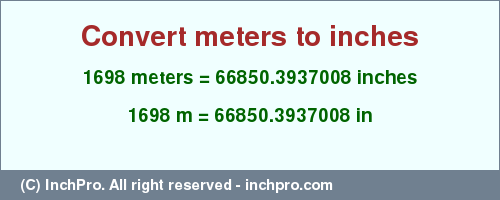 Result converting 1698 meters to inches = 66850.3937008 inches
