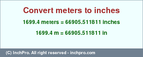 Result converting 1699.4 meters to inches = 66905.511811 inches