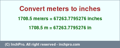 Result converting 1708.5 meters to inches = 67263.7795276 inches