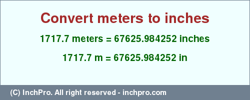 Result converting 1717.7 meters to inches = 67625.984252 inches